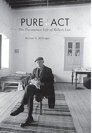 Pure Act: The Uncommon Life of Robert Lax (Catholic Practice in North America)