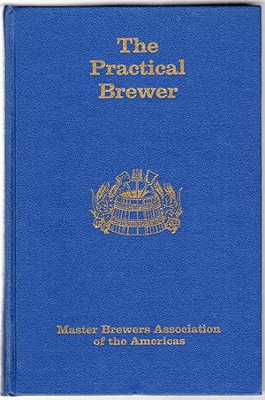 Imagen del vendedor de The Practical Brewer: A Manual for the Brewing Industry a la venta por Mom's Resale and Books