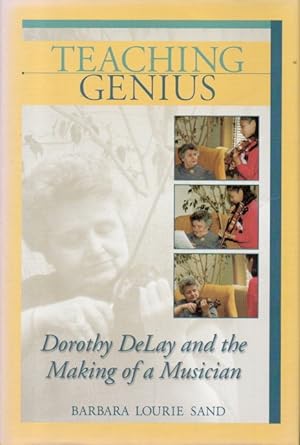 Bild des Verkufers fr Teaching Genius_Dorothy DeLay and the Making of a Musician zum Verkauf von San Francisco Book Company