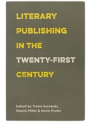Image du vendeur pour Literary Publishing in the Twenty-First Century mis en vente par Yesterday's Muse, ABAA, ILAB, IOBA