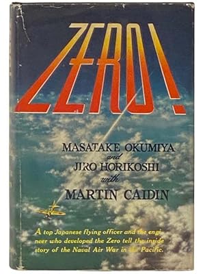 Seller image for Zero! A Top Japanese Flying Officer and the Engineer Who Developed the Zero Tell the Inside Story of the Naval Air War in the Pacific for sale by Yesterday's Muse, ABAA, ILAB, IOBA