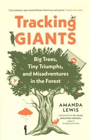 Immagine del venditore per Tracking Giants : Big Trees, Tiny Triumphs, and Misadventures in the Forest venduto da GreatBookPrices