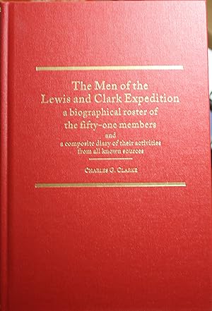 Seller image for The Men of the Lewis and Clark Expedition A Biographical Roster of the Fifty-one Members and A Composite Diary of Their Activities From All Known Sources for sale by Old West Books  (ABAA)
