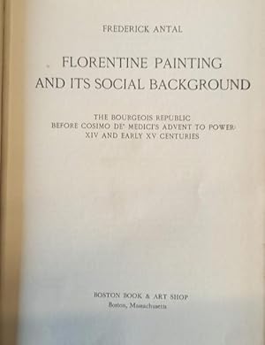 Seller image for FLORENTINE PAINTING AND ITS SOCIAL BACKGROUND. The Bourgeois Republic before Cosimo de' Medici's Advent to Power: XIV and Early XV Centuries. for sale by studio bibliografico pera s.a.s.