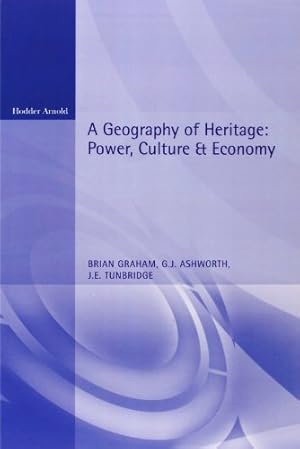 Seller image for A Geography of Heritage: Power, Culture and Economy (Hodder Arnold Publication) by Graham, Brian, Ashworth, Greg, Tunbridge, John [Paperback ] for sale by booksXpress