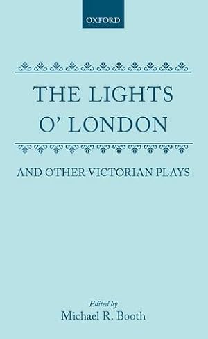 Immagine del venditore per The Lights o' London and Other Victorian Plays: The Inchape Bell; Did You Ever Send Your Wife to Camberwell?; The Game of Speculation; The Lights o' London; The Middleman (Oxford Drama Library) by Fitzball, Edward, Coyne, Joseph Stirling, Lewes, George Henry, Sims, George Robert, Jones, Henry Arthur [Hardcover ] venduto da booksXpress