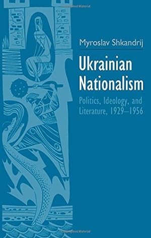 Immagine del venditore per Ukrainian Nationalism: Politics, Ideology, and Literature, 1929-1956 by Shkandrij, Myroslav [Hardcover ] venduto da booksXpress