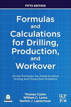 Seller image for Formulas and Calculations for Drilling, Production, and Workover: All the Formulas You Need to Solve Drilling and Production Problems by Lyons, William C., Carter, Thomas, Lapeyrouse, Norton J. [Spiral-bound ] for sale by booksXpress