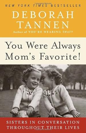 Seller image for You Were Always Mom's Favorite!: Sisters in Conversation Throughout Their Lives by Tannen, Deborah [Paperback ] for sale by booksXpress