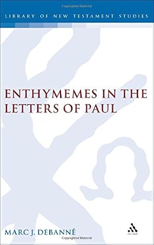 Image du vendeur pour Enthymemes in the Letters of Paul (The Library of New Testament Studies) by Debanne, Marc [Hardcover ] mis en vente par booksXpress