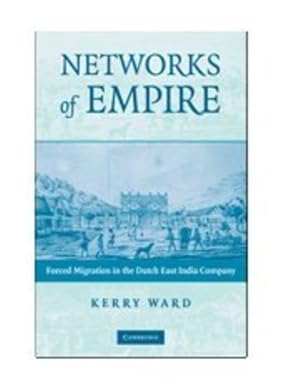 Bild des Verkufers fr Networks of Empire: Forced Migration in the Dutch East India Company (Studies in Comparative World History) by Ward, Kerry [Hardcover ] zum Verkauf von booksXpress
