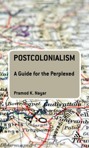 Imagen del vendedor de Postcolonialism: A Guide for the Perplexed (Guides for the Perplexed) by Nayar, Pramod K. [Hardcover ] a la venta por booksXpress