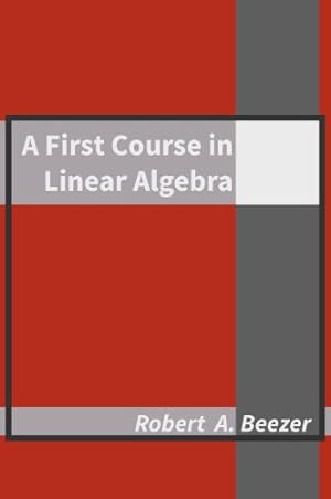 Image du vendeur pour A First Course in Linear Algebra by Beezer, Robert A [Hardcover ] mis en vente par booksXpress