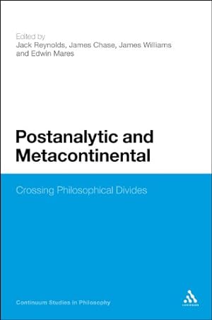 Seller image for Postanalytic and Metacontinental: Crossing Philosophical Divides (Continuum Studies in Philosophy) [Hardcover ] for sale by booksXpress