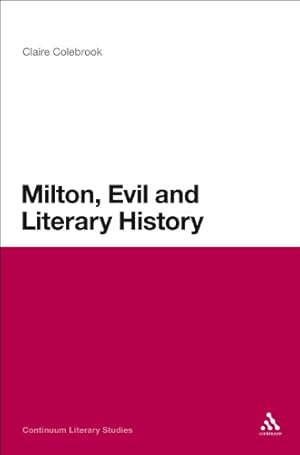 Seller image for Milton, Evil and Literary History (Continuum Literary Studies) by Colebrook, Claire [Hardcover ] for sale by booksXpress