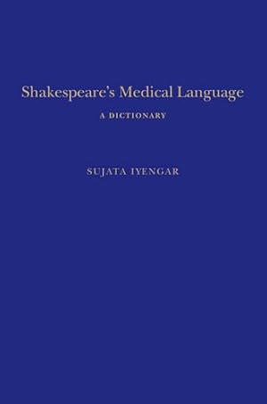 Immagine del venditore per Shakespeare's Medical Language: A Dictionary (Continuum Shakespeare Dictionaries) by Iyengar, Sujata [Hardcover ] venduto da booksXpress