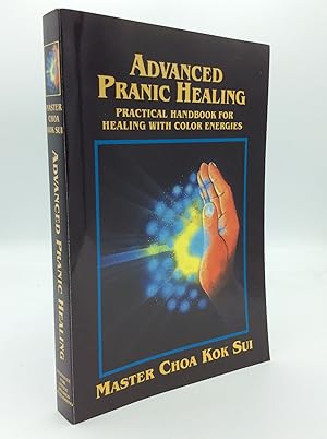 ADVANCED PRANIC HEALING: A Practical Manual for Color Pranic Healing