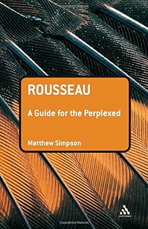 Immagine del venditore per Rousseau: A Guide for the Perplexed (Guides for the Perplexed) by Simpson, Matthew [Hardcover ] venduto da booksXpress
