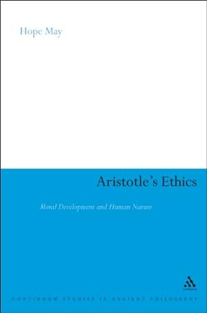 Seller image for Aristotle's Ethics: Moral Development and Human Nature (Continuum Studies in Ancient Philosophy) by May, Hope [Hardcover ] for sale by booksXpress