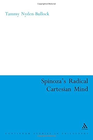Immagine del venditore per Spinoza's Radical Cartesian Mind (Continuum Studies in Philosophy) by Nyden-Bullock, Tammy [Hardcover ] venduto da booksXpress