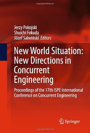 Seller image for New World Situation: New Directions in Concurrent Engineering: Proceedings of the 17th ISPE International Conference on Concurrent Engineering (Advanced Concurrent Engineering) [Hardcover ] for sale by booksXpress