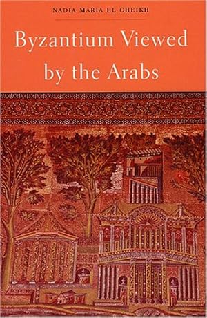 Seller image for Byzantium Viewed by the Arabs (Harvard Middle Eastern Monographs) by El Cheikh, Nadia Maria [Paperback ] for sale by booksXpress