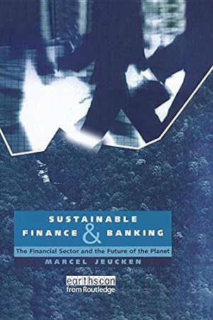 Image du vendeur pour Sustainable Finance and Banking: The Financial Sector and the Future of the Planet by Jeucken, Marcel [Paperback ] mis en vente par booksXpress