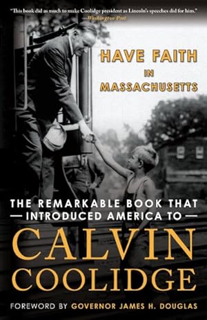 Seller image for Have Faith in Massachusetts : The Remarkable Book That Introduced America to Calvin Coolidge for sale by GreatBookPrices