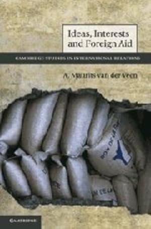 Bild des Verkufers fr Ideas, Interests and Foreign Aid (Cambridge Studies in International Relations) by van der Veen, A. Maurits [Hardcover ] zum Verkauf von booksXpress