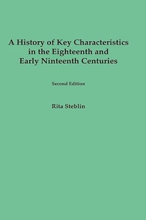 Immagine del venditore per A History of Key Characteristics in the 18th and Early 19th Centuries: Second Edition by Steblin, Rita [Hardcover ] venduto da booksXpress