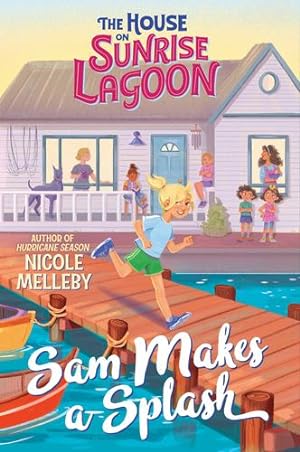 Seller image for The House on Sunrise Lagoon: Sam Makes a Splash (House on Sunrise Lagoon, 1) by Melleby, Nicole [Hardcover ] for sale by booksXpress
