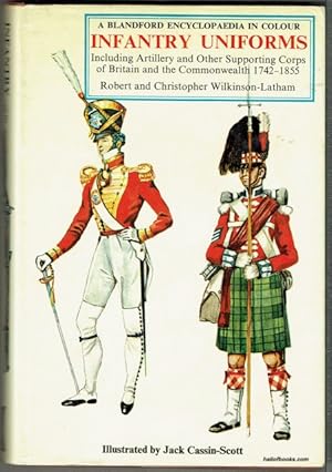 Infantry Uniforms: Including Artillery And Other Supporting Corps Of Britain And The Commonwealth...