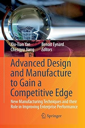 Image du vendeur pour Advanced Design and Manufacture to Gain a Competitive Edge: New Manufacturing Techniques and their Role in Improving Enterprise Performance [Paperback ] mis en vente par booksXpress