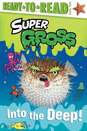 Seller image for Into the Deep!: Ready-to-Read Level 2 (Super Gross) by Le, Maria [Hardcover ] for sale by booksXpress