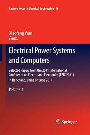 Seller image for Electrical Power Systems and Computers: Selected Papers from the 2011 International Conference on Electric and Electronics (EEIC 2011) in Nanchang, . 3 (Lecture Notes in Electrical Engineering) [Paperback ] for sale by booksXpress