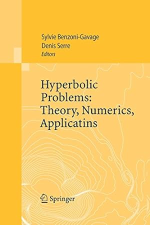 Seller image for Hyperbolic Problems: Theory, Numerics, Applications: Proceedings of the Eleventh International Conference on Hyperbolic Problems held in Ecole Normale Supérieure, Lyon, July 17-21, 2006 [Paperback ] for sale by booksXpress