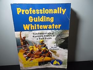 Seller image for Professionally Guiding Whitewater - fundamentals of running rivers as a paid guide for sale by Eastburn Books