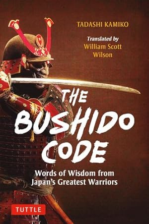 Seller image for The Bushido Code: Words of Wisdom from Japan's Greatest Samurai by Kamiko, Tadashi [Hardcover ] for sale by booksXpress