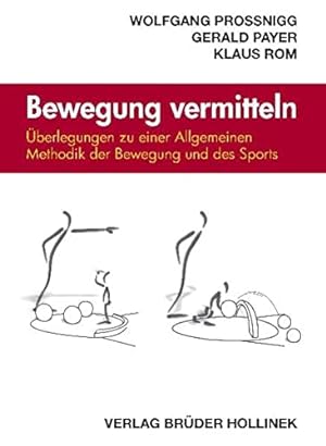 Bild des Verkufers fr Bewegung vermitteln - berlegungen zu einer allgemeinen Methodik in der Bewegung und des Sports. zum Verkauf von Antiquariat Buchseite