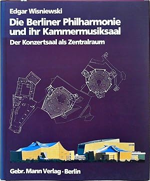 Die Berliner Philharmonie und ihr Kammermusiksaal Der Konzertsaal als Zentralraum