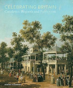 Seller image for Celebrating Britain : Canaletto, Hogarth and Patriotism for sale by GreatBookPricesUK