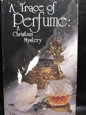 Seller image for A TRACE OF PERFUME - A Christian Mystery for sale by The Book Abyss