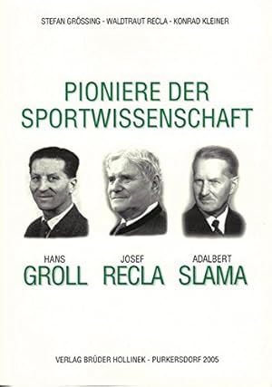 Seller image for Pioniere der Sportwissenschaft - Hans Groll, Josef Recla, Adalbert Slama. Hrsg.: sterreichische Sportwissenschaftliche Gesellschaft. for sale by Antiquariat Buchseite