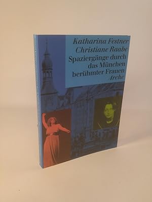 Seller image for Spaziergnge durch das Mnchen berhmter Frauen Katharina Festner ; Christiane Raabe for sale by ANTIQUARIAT Franke BRUDDENBOOKS