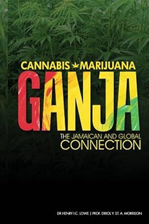 Seller image for Cannabis, Marijuana, Ganja: The Jamaican and Global Connection for sale by GreatBookPrices