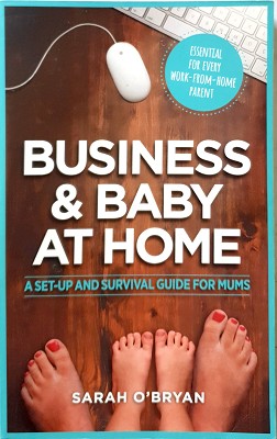 Bild des Verkufers fr Business & Baby At Home: A Set-up And Survival Guide For Mums zum Verkauf von Marlowes Books and Music