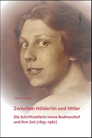 Seller image for Zwischen Hlderlin und Hitler: Die Schriftstellerin Imma Bodmershof und ihre Zeit (1895-1982) for sale by Fundus-Online GbR Borkert Schwarz Zerfa
