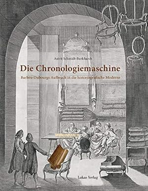 Bild des Verkufers fr Die Chronologiemaschine : Barbeu-Dubourgs Aufbruch in die historiografische Moderne. zum Verkauf von Fundus-Online GbR Borkert Schwarz Zerfa