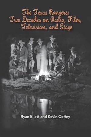 Seller image for The Texas Rangers: Two Decades on Radio, Film, Television, and Stage for sale by GreatBookPrices