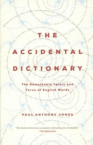 The Accidental Dictionary The Remarkable Twists and Turns of English Words